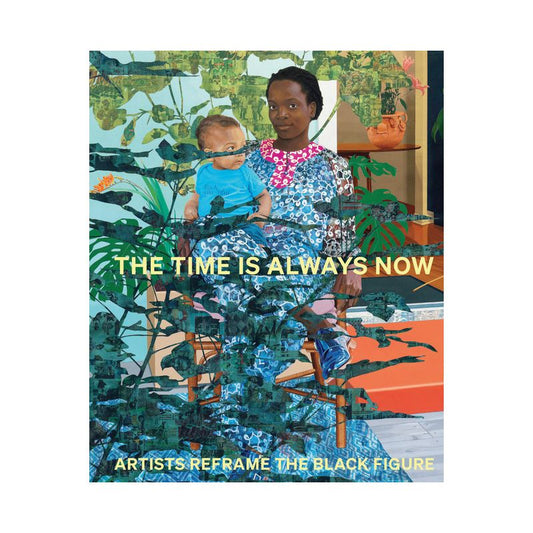 The Time Is Always Now - Artists Reframe The Black Figure