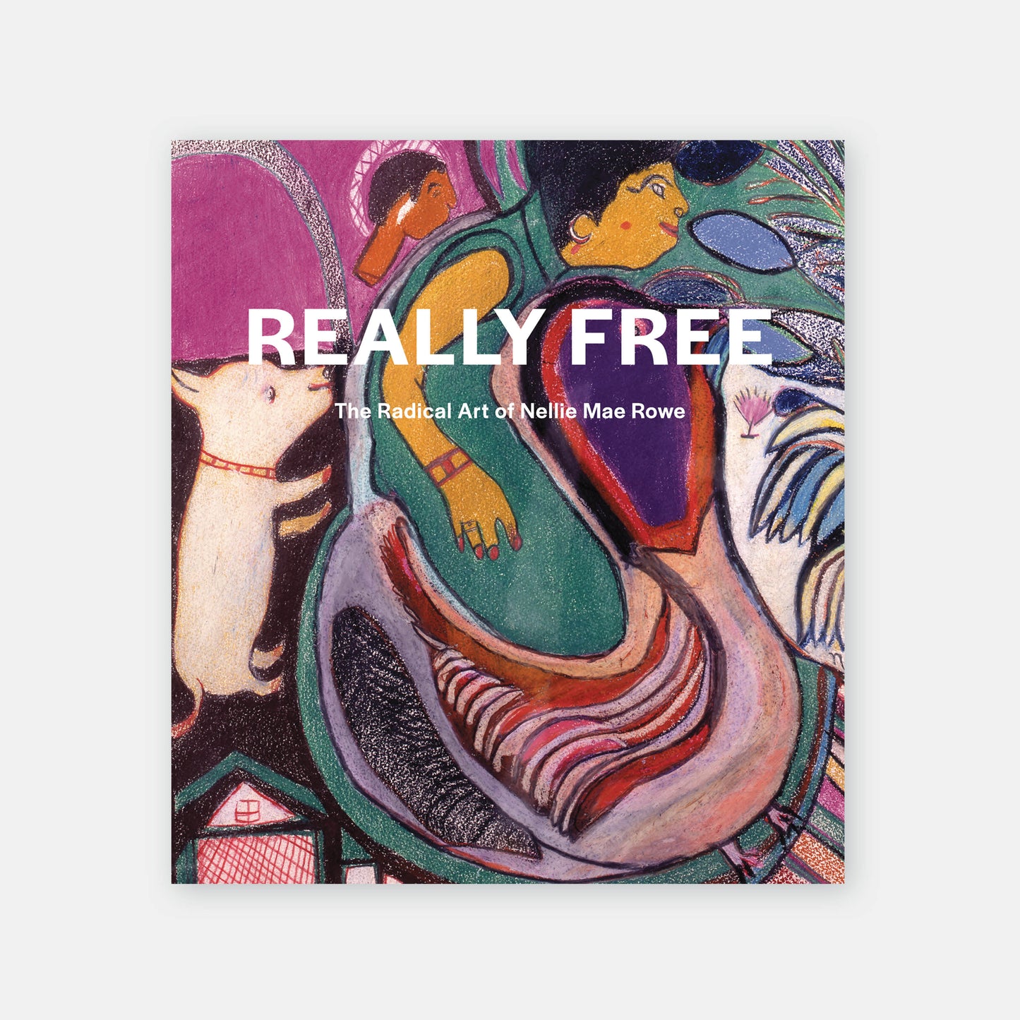 Really Free: The Radical Art of Nellie Mae Rowe