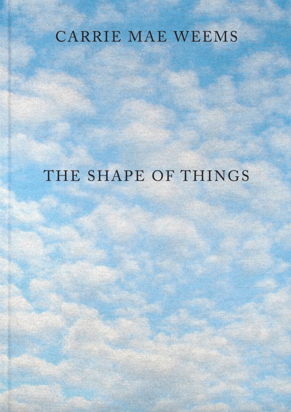 Carrie Mae Weems: The Shape of Things